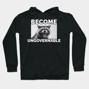 Become Ungovernable Raccoon Hoodie